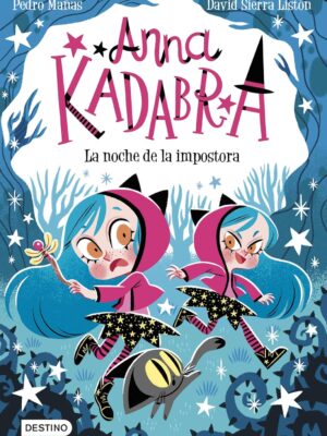 ANNA KADABRA 15 LA NOCHE DE LA IMPOSTORA - Pedro Mañas