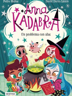 Anna Kadabra 2. Un problema con alas - Pedro Mañas