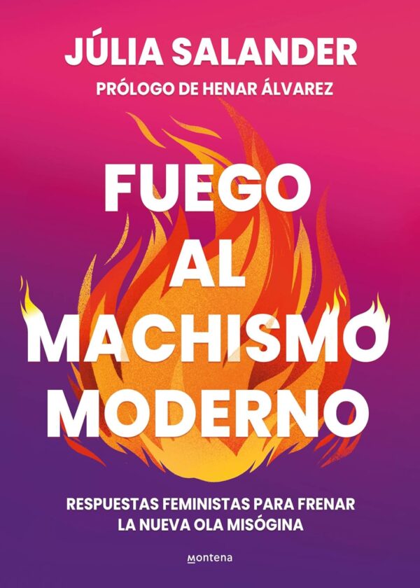 FUEGO AL MACHISMO MODERNO - Júlia Salander